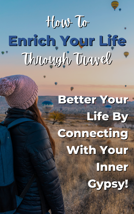How To Enrich Your Life Through Travel Ebook